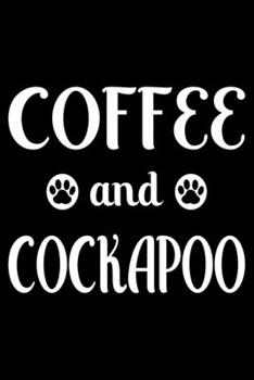 Coffee And Cockapoo: Cute Cockapoo Lined journal Notebook, Great Accessories & Gift Idea for Cockapoo Owner & Lover. Lined journal Notebook With An Inspirational Quote.