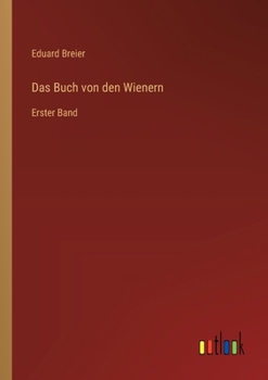 Das Buch von den Wienern: Erster Band