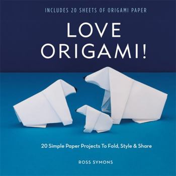Paperback Love Origami!: 20 Simple Paper Projects to Fold, Style & Share Book