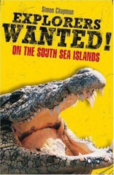 Explorers Wanted!: On the South Sea Islands (Explorers Wanted!) - Book  of the Explorers Wanted!
