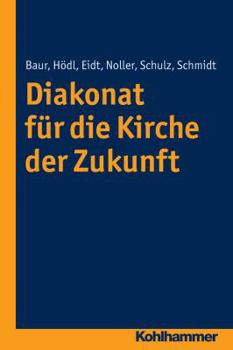 Paperback Diakonat Fur Die Kirche Der Zukunft [German] Book