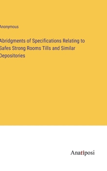 Hardcover Abridgments of Specifications Relating to Safes Strong Rooms Tills and Similar Depositories Book