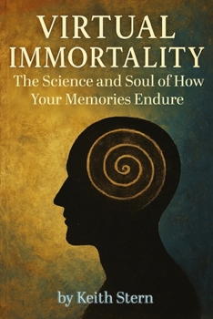 Paperback Virtual Immortality: The Science and Soul of How Your Memories Endure Book