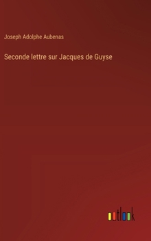 Hardcover Seconde lettre sur Jacques de Guyse [French] Book