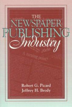 Paperback The Newspaper Publishing Industry: Part of the Allyn & Bacon Series in Mass Communication Book