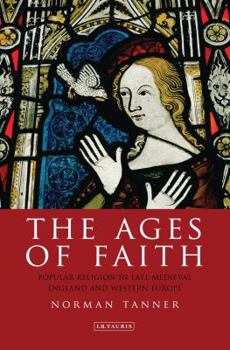 Hardcover The Ages of Faith: Popular Religion in Late Medieval England and Western Europe Book