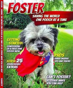 Foster: Saving the World One Pooch at a Time or 10 Other Ways You Can Help!