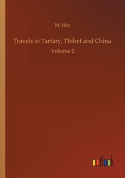 Paperback Travels in Tartary, Thibet and China: Volume 2 Book