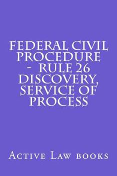 Paperback Federal Civil Procedure - Rule 26 Discovery, Service of Process Book