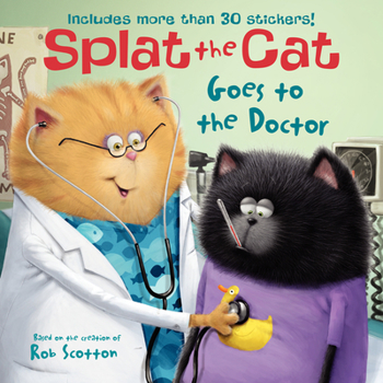 Paperback Splat the Cat Goes to the Doctor: Includes More Than 30 Stickers! Book