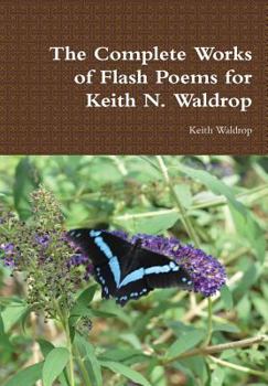 Hardcover The Complete Works of Flash Poems for Keith N. Waldrop Book