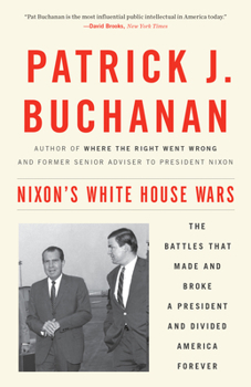 Paperback Nixon's White House Wars: The Battles That Made and Broke a President and Divided America Forever Book