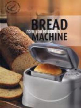Hardcover Now Youre Cooking Bread Machine Book