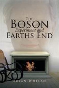 Paperback The Boson Experiment and Earths End Book