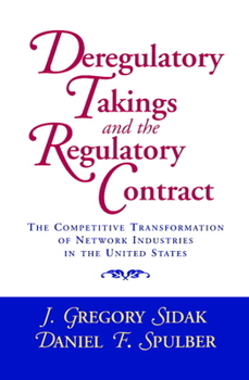 Hardcover Deregulatory Takings and the Regulatory Contract: The Competitive Transformation of Network Industries in the United States Book