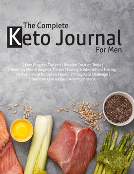 Paperback The Complete Keto Journal for Men: A Complete Keto Diet & Weight Loss Journal for Men Book