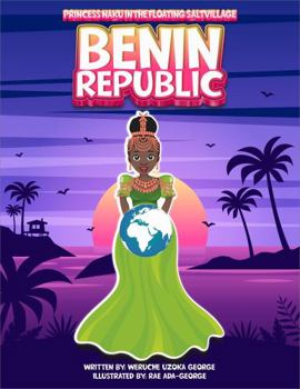 Hardcover Princess Naku In the Floating Salt Village - BENIN REPUBLIC (PRINCESS NAKU™ Series) Book