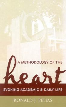 Hardcover A Methodology of the Heart: Evoking Academic and Daily Life Book