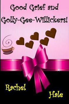 Paperback Good Grief and Golly-Gee-Willickers! Book