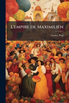 Paperback L'empire de Maximilien [French] Book