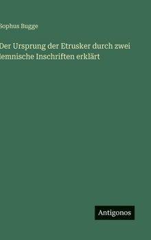 Der Ursprung der Etrusker durch zwei lemnische Inschriften erklärt