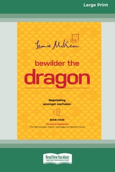 Paperback Bewilder The Dragon: Negotiating amongst confusion (Large Print 16 Pt Edition) Book