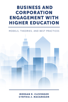 Hardcover Business and Corporation Engagement with Higher Education: Models, Theories and Best Practices Book