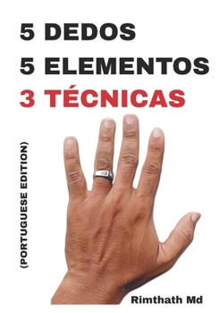 5 Dedos, 5 Elementos: 3 Técnicas: Portuguese Edition (Cura holística)