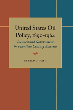 Paperback United States Oil Policy, 1890-1964: Business and Government in Twentieth Century America Book