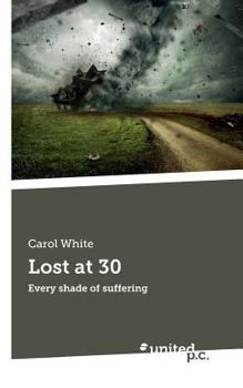 Paperback Lost at 30: Every shade of suffering Book