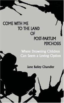 Come with Me to the Land of Post-Partum Psychosis