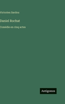 Daniel Rochat: Comédie en cinq actes