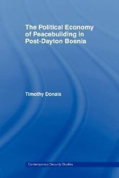 Paperback The Political Economy of Peacebuilding in Post-Dayton Bosnia Book