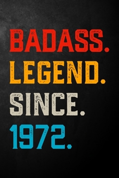 Badass Legend Since 1972: Vintage Blank Lined Journal / Notebook / Diary / Unique Birthday Card Alternative / Appreciation Gift For Someone Born In 1972 ( 6 x 9 - 120 Pages )