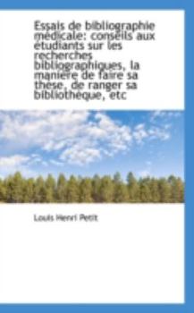 Paperback Essais de Bibliographie M Dicale: Conseils Aux Tudiants Sur Les Recherches Bibliographiques, La Man Book