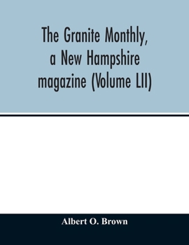 Paperback The Granite monthly, a New Hampshire magazine (Volume LII) Book