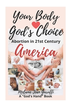 Paperback Your Body - God's Choice: Abortion in 21st Century America Book
