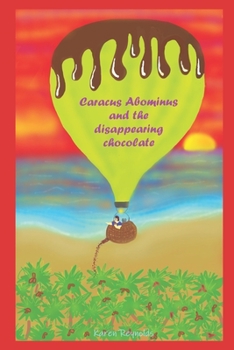 Paperback Caracus Abominus and the disappearing chocolate.: Crazy chocolatey adventures. Book