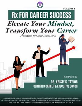 Rx for Career Success: Elevate Your Mindset, Transform Your Career: Volume 1, Prescription (Rx) for Career Success Series
