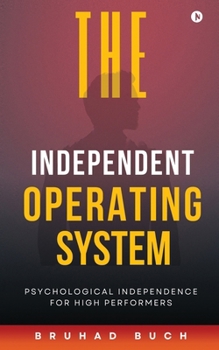 Paperback The Independent Operating System: Psychological Independence for High Performers Book