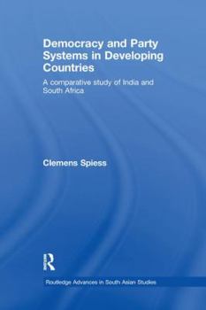 Paperback Democracy and Party Systems in Developing Countries: A comparative study of India and South Africa Book