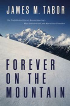 Hardcover Forever on the Mountain: The Truth Behind One of Mountaineering's Most Controversial and Mysterious Disasters Book