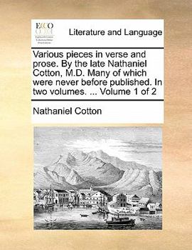 Paperback Various Pieces in Verse and Prose. by the Late Nathaniel Cotton, M.D. Many of Which Were Never Before Published. in Two Volumes. ... Volume 1 of 2 Book