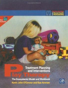 Paperback Play Therapy Treatment Planning and Interventions: The Ecosystemic Model and Workbook [With Workbook on Disk] Book