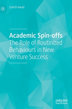 Hardcover Academic Spin-Offs: The Role of Routinized Behaviours in New Venture Success Book