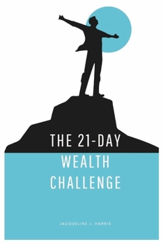 The 21-Day Wealth Challenge: Turn the 5 Types of Wealth into Daily Success Habits, Track it and Transform Your Life Beyond Money