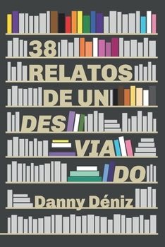 Paperback 38 relatos de un desviado [Spanish] Book