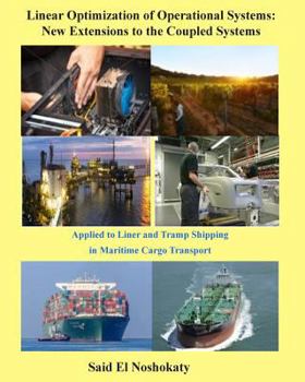 Paperback Linear Optimization of Operational Systems: New Extensions to the Coupled Systems: Applied to Liner and Tramp Shipping in Maritime Cargo Transport Book