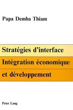 Paperback Stratégies d'Interface: Intégration Économique Et Développement [French] Book