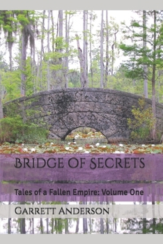 Paperback Bridge of Secrets: Tales of a Fallen Empire: Volume One Book